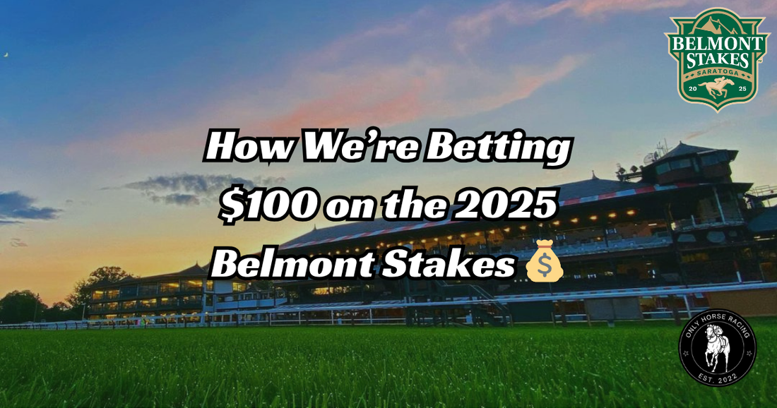 How We’re Betting $100 on the 2025 Belmont Stakes💰