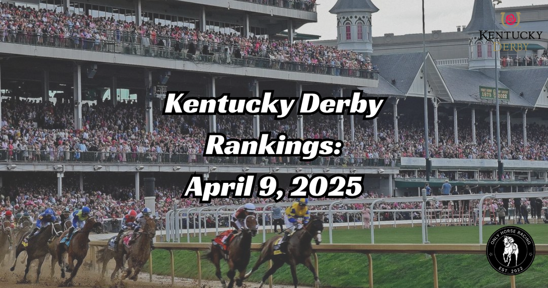 Kentucky Derby Rankings – April 9, 2025