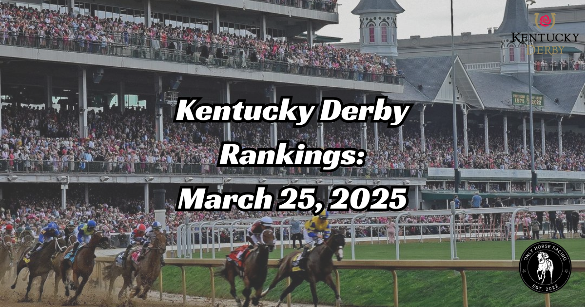 Kentucky Derby Rankings β March 25, 2025